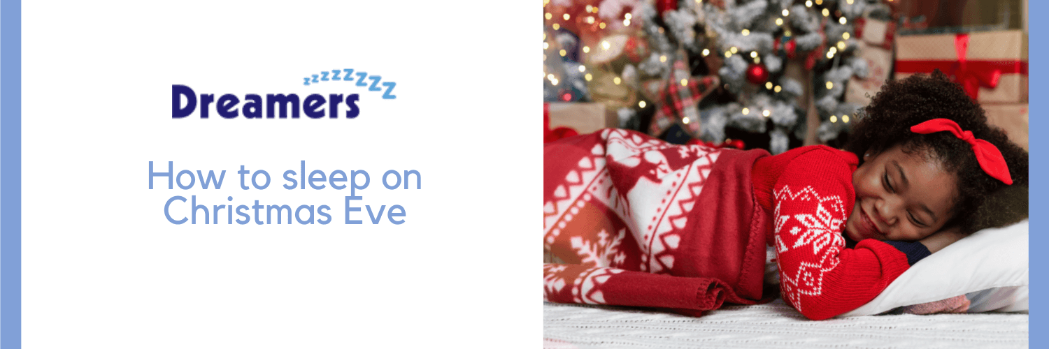 How to sleep on Christmas Eve Dreamers Bed Centre